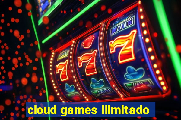 cloud games ilimitado